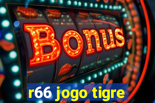 r66 jogo tigre